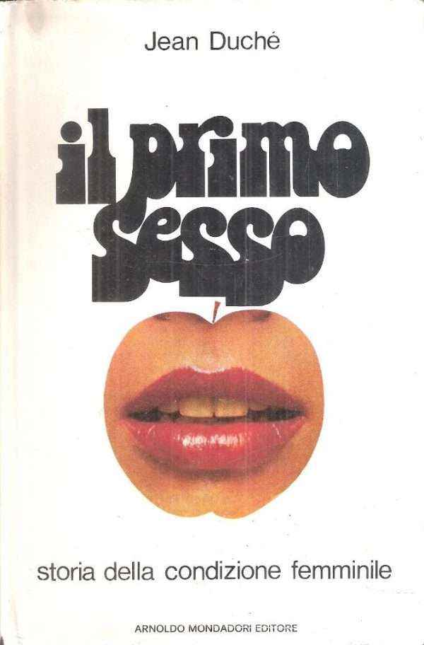 IL PRIMO SESSO - STORIA DELLA CONDIZIONE FEMMINILE