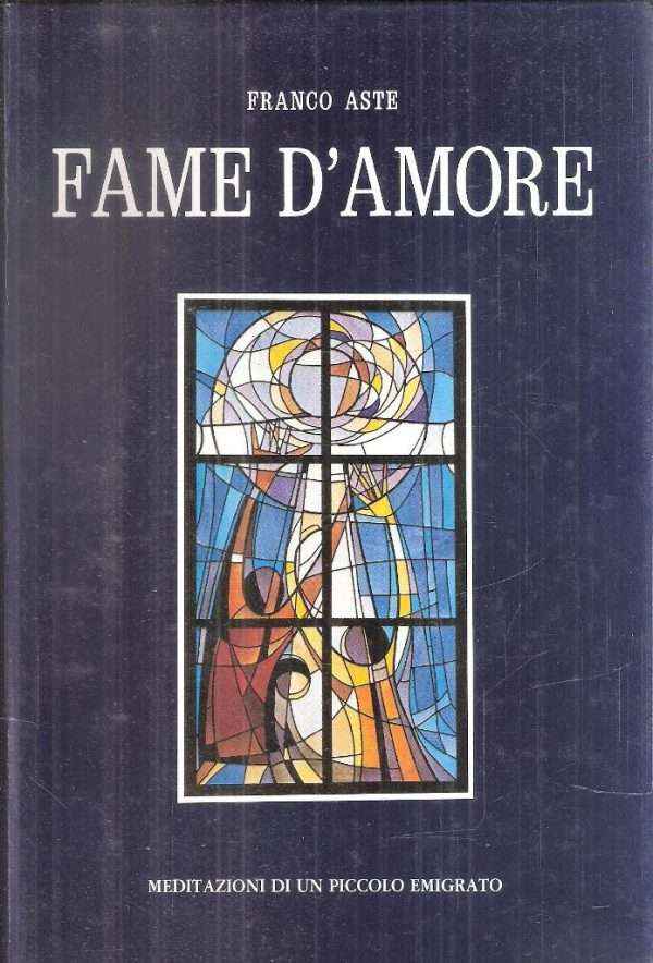 FAME D'AMORE MEDITAZIONI DI UN PICCOLO EMIGRATO
