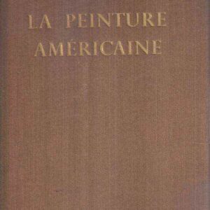 LA PEINTURE AMERICAINE - DE LA PERIODE COLONIALE A NOS JOURS