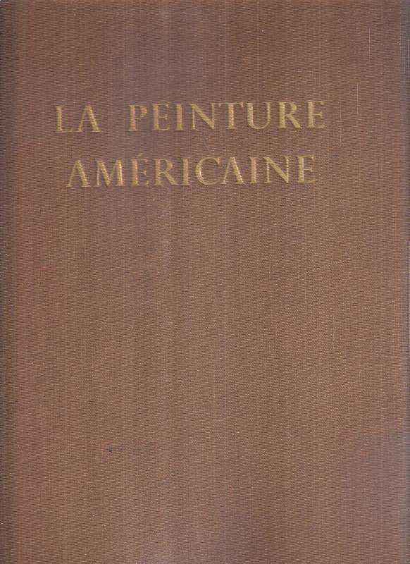 LA PEINTURE AMERICAINE - DE LA PERIODE COLONIALE A NOS JOURS