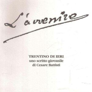 L'AVVENIRE - TRENTINMO DI IERI UNO SCRITTO GIOVANILE DI CESARE BATTISTI