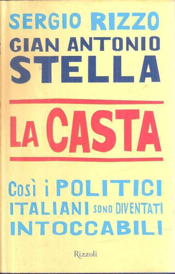 LA CASTA COSI' I POLITICI ITALIANI SONO DIVENTATI INTOCCABILI