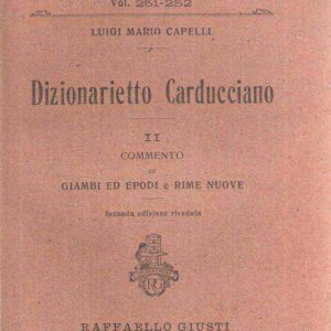 DIZIONARIETTO CARDUCCIANO II - COMMENTO DI GIAMBI ED EPODI E RIME NUOVE