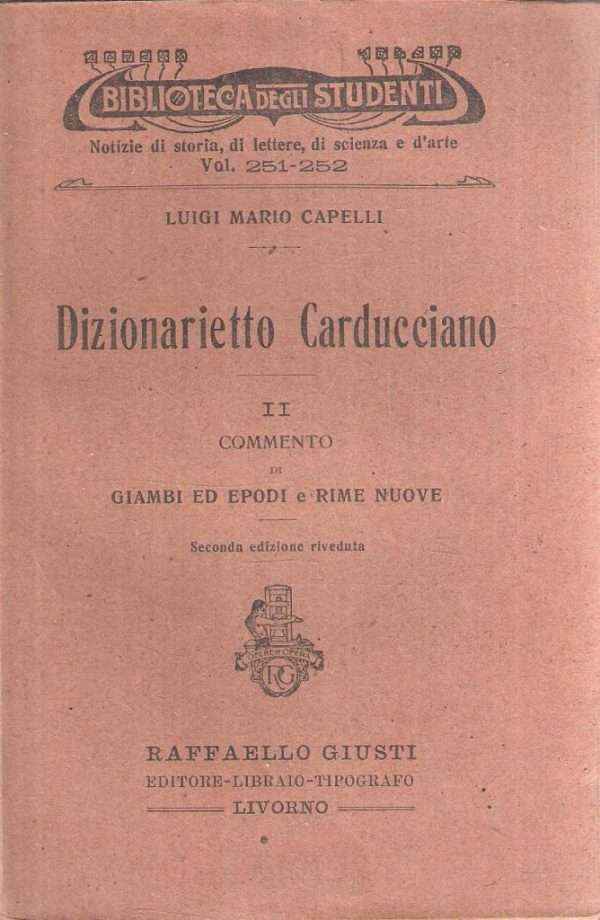 DIZIONARIETTO CARDUCCIANO II - COMMENTO DI GIAMBI ED EPODI E RIME NUOVE