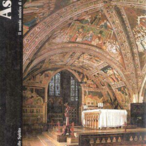 ASSISI IL MONDO MISTICO DI SAN FRANCESCO
