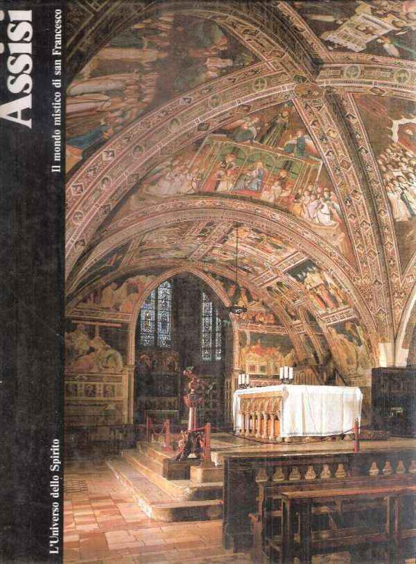 ASSISI IL MONDO MISTICO DI SAN FRANCESCO