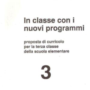 IN CLASSE CON I NUOVI PROGRAMMI PROPOSTA DI CURRICOLO PER LA TERZA CLASSE DELLA SCUOLA ELEMENTARE