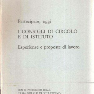 PARTECIPARE, OGGI - I CONSIGLI DI CIRCOLO E DI ISTITUTO ESPERIENMZE E PROPOSTE DI LAVORO