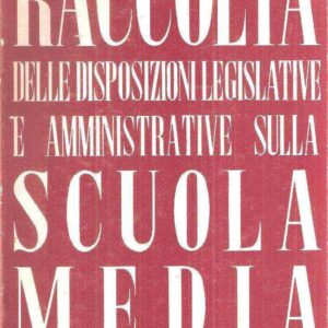 RACCOLTA DELLE DISPOSIZIONI LEGISLATIVE E AMMINISTRATIVE SULLA SCUOLA MEDIA - VOL. II