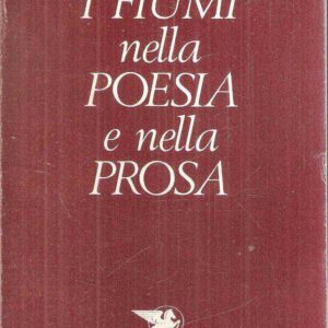 I FIUMI NELLA POESIA E NELLA PROSA