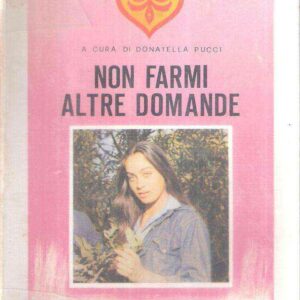 NON FARMI ALTRE DOMANDE