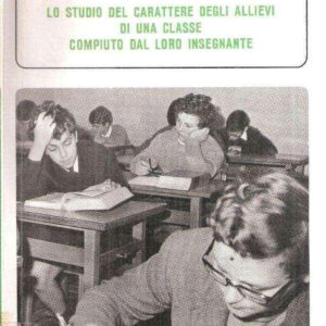 LO STUDIO DEL CARATTERE DEGLI ALLIEVI DI UNA CLASSE COMPIUTO DAL LORO INSEGNANTE