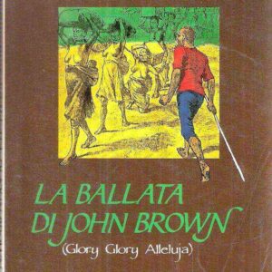 LA BALLATA DI JOHN BROWN (GLORY GLORY ALLELUJA)