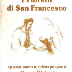 I FIORETTI DI SAN FRANCESCO QUARANTA SONETTI IN DIALETTO PERUGINO