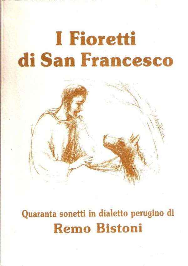 I FIORETTI DI SAN FRANCESCO QUARANTA SONETTI IN DIALETTO PERUGINO