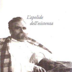 NIETZSCHE L'APOLIDE DELL'ESISTENZA