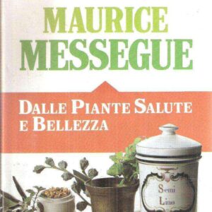 MAURICE MESSEGUE DALLE PIANTE SALUTE E BELLEZZA
