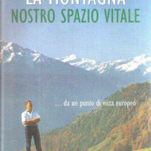 LA MONTAGNA IL NOSTRO SPAZIO VITALE... DA UN PUNTO DI VISTA EUROPEO