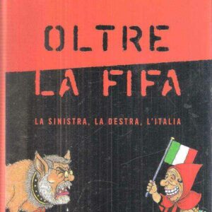 OLTRE LA FIFA LA SINISTRA, LA DESTRA, L'ITALIA