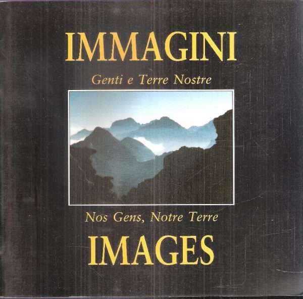IMMAGINI GENTI E TERRE NOSTRE - IMAGES NOS GENS, NOTRE TERRE