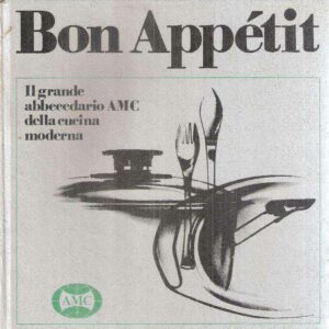 BON APPETIT IL GRANDE ABBECCEDARIO AMC DELLA CUCINA MODERNA