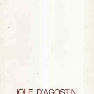 JOLE D'AGOSTINI 1921 - 1981 CATALOGO MOSTRA GALLERIA D'ARTE FOGOLINO GENNAIO 1983