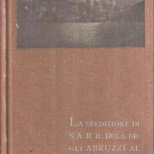 LA SPEDIZIONE DI S.A.R. IL DUCA DEGLI ABRUZZI AL MONTE SANT'ELIA ALASKA