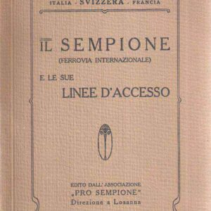IL SEMPIONE FERROVIA INTERNAZIONALE E LE SUE LINEE D'ACCESSO