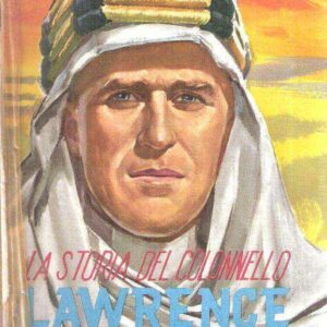 LA STORIA DEL COLONNELLO LAWRENCE - ILL. DI SIGNORINI
