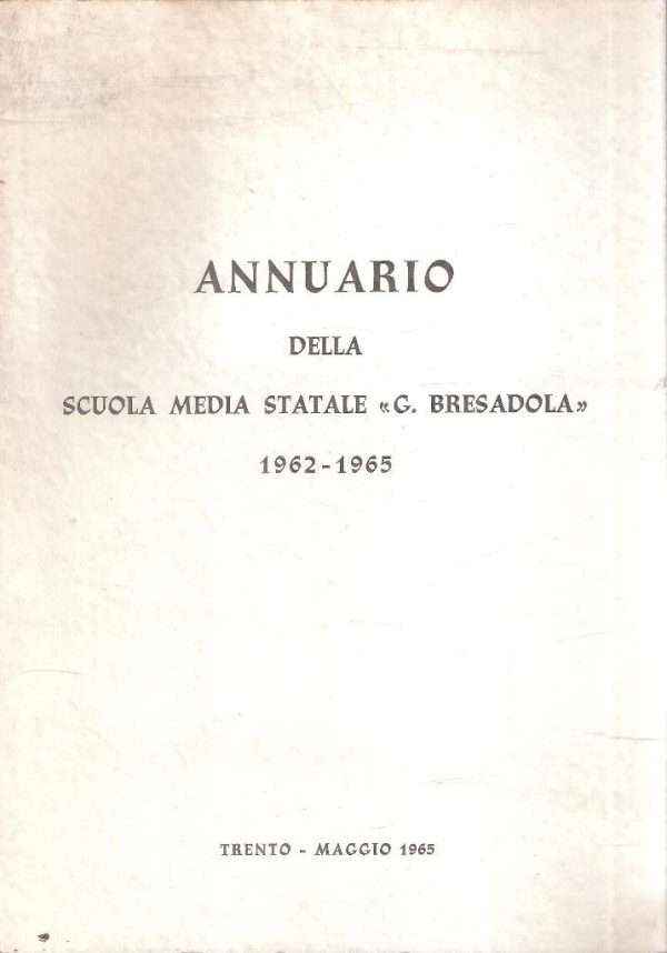 ANNUARIO DELLA SCUOLA MEDIA STATALE G. BRESADOLA 1962-1965