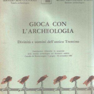 GIOCA CON L'ARCHEOLOGIA - DIVINITA' E UOMINI DELL'ANTICO TRENTINO