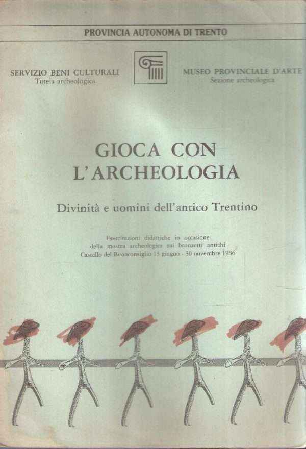 GIOCA CON L'ARCHEOLOGIA - DIVINITA' E UOMINI DELL'ANTICO TRENTINO