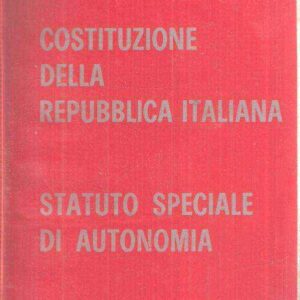 COSTITUZIONE DELLA REPUBBLICA ITALIANA - STATUTO SPECIALE DI AUTONOMIA