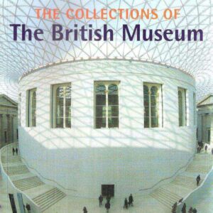 THE COLLECTIONS OF THE BRITISH MUSEUM