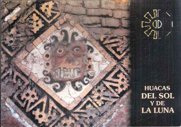 HUACAS DEL SOL Y DE LA LUNA SIGLOS I AL VIII D.C.
