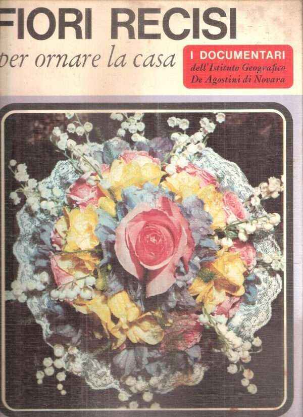 FIORI RECISI PER ORNARE LA CASA