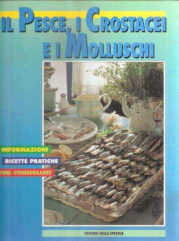 IL PESCE, I CROSTACEI E I MOLLUSCHI