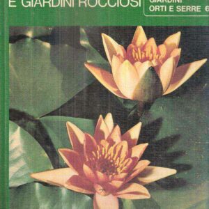 CONOSCERE E COLTIVARE PIANTE PER VASCHE E GIARDINI ROCCIOSI