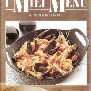 I MIEI MENU - A TAVOLA IN EUROPA