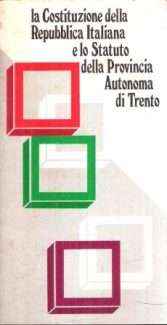 LA COSTITUZIONE DELLA REPUBBLICA ITALIANA E LO STATUTO DELLA PROVINCIA AUTONOMA DI TRENTO