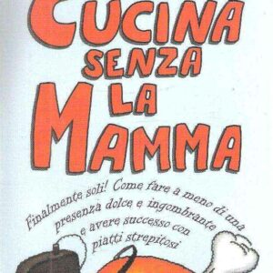 LA CUCINA SENZA LA MAMMA
