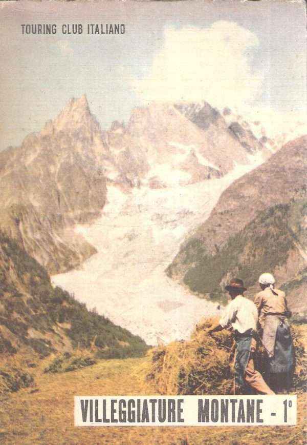 VILLEGGIATURE MONTANE VOLUME PRIMO: PIEMONTE - LOMBARDIA