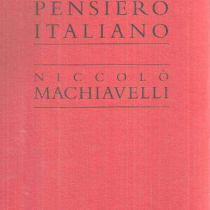 I CLASSICI DEL PENSIERO ITALIANO - NICCOLO' MACHIAVELLI