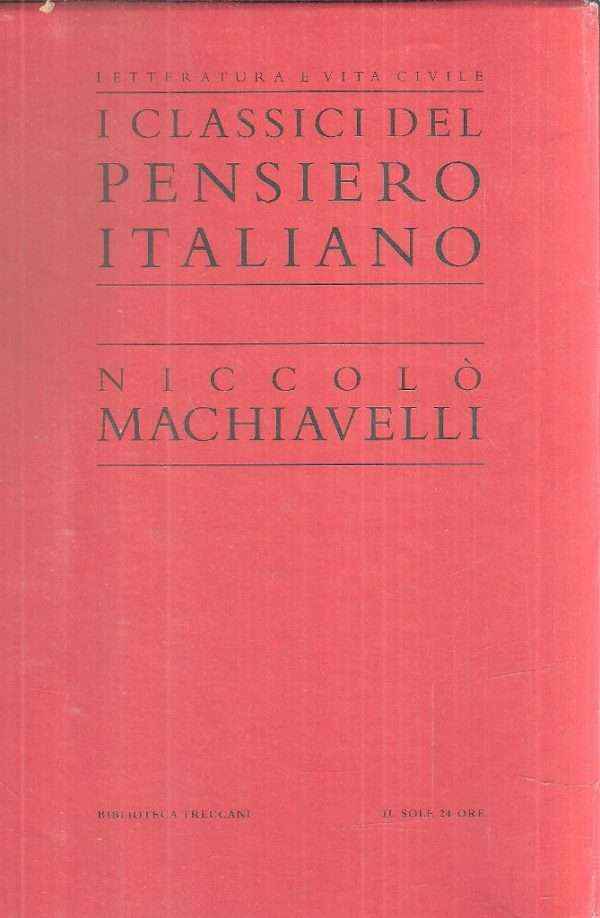 I CLASSICI DEL PENSIERO ITALIANO - NICCOLO' MACHIAVELLI