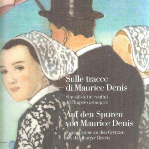 SULLE TRACCE DI MAURICE DENIS SIMBOLISTI AI CONFINI DELL'IMPERO ASBURGICO