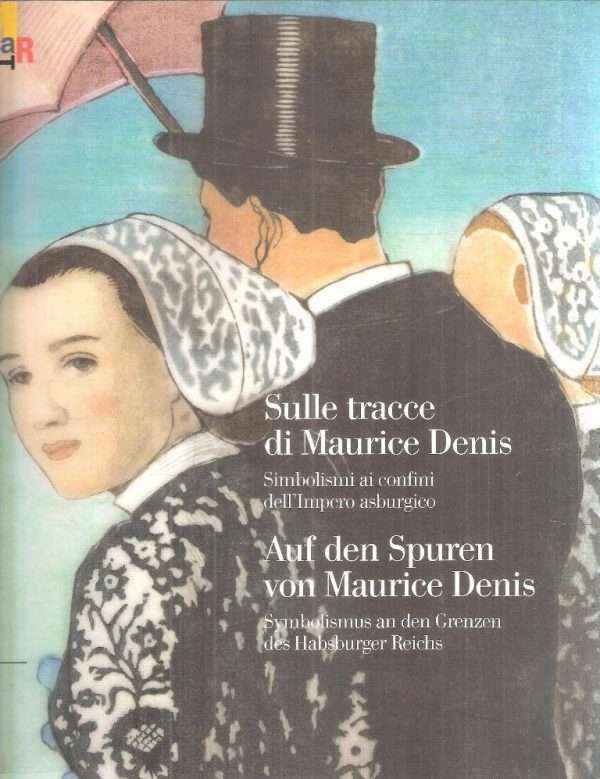 SULLE TRACCE DI MAURICE DENIS SIMBOLISTI AI CONFINI DELL'IMPERO ASBURGICO