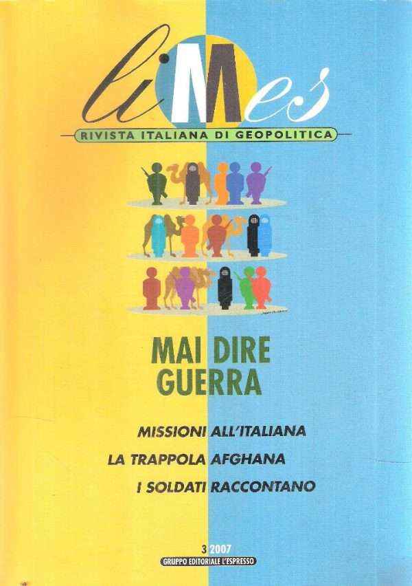 LIMES RIVISTA ITALIANA DI GEOPOLITICA n. 3/2007 - MAI DIRE GUERRA