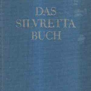 DAS SILVRETTA-BUCH VOLK UND GEBIRG UBER DREI LANDERN