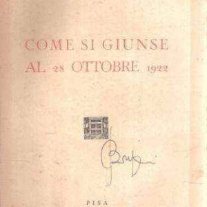 COME SI GIUNSE AL 28 OTTOBRE 1922