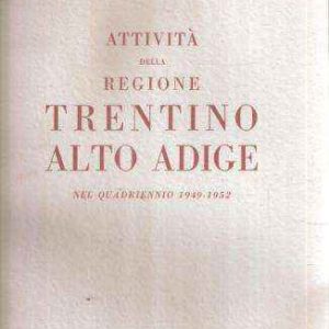 ATTIVITA' DELLA REGIONE TRENTINO ALTO ADIGE NELQUADRIENNIO 1949-1952